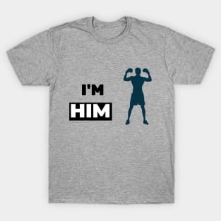 I'M HIM T-Shirt